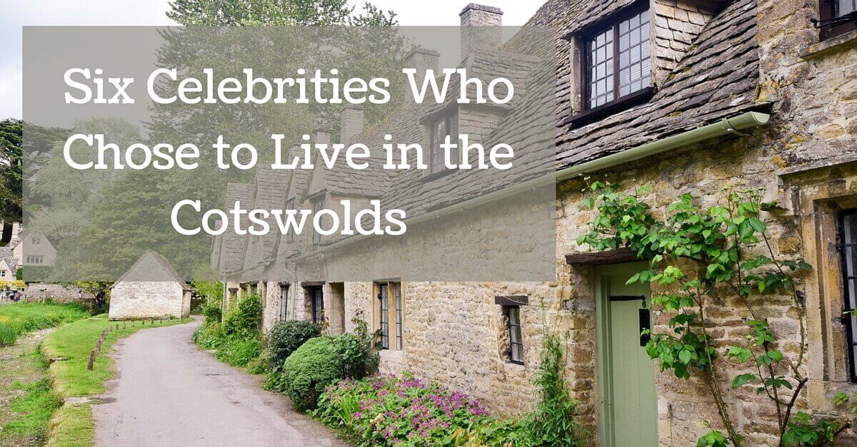 6 Celebrities Who Chose to Live in the Cotswolds