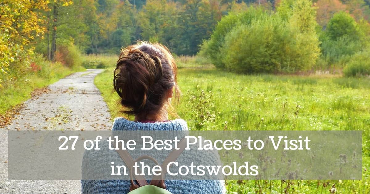 27 of the Best Places to Visit in the Cotswolds
