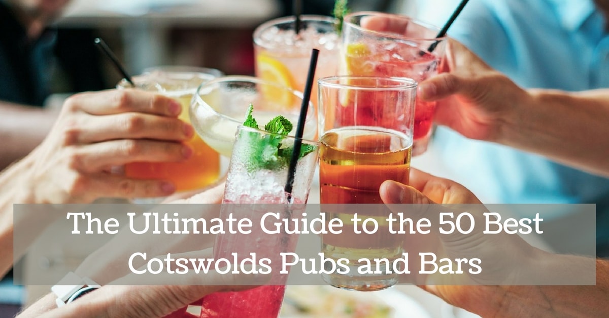 The Ultimate Guide to the 50 Best Cotswolds Pubs and Bars