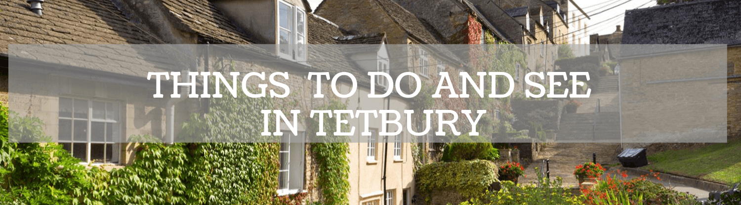 Things to Do and See in Tetbury