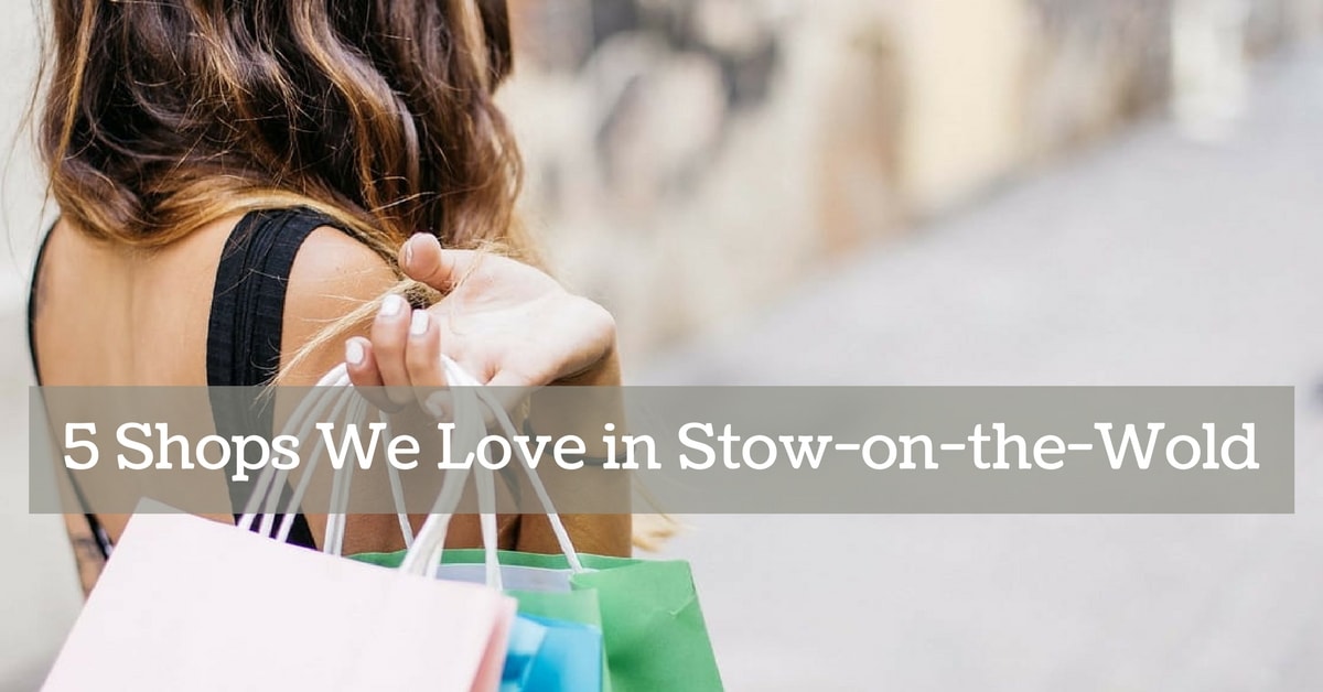 5 Shops We Love in Stow on the Wold